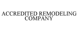 ACCREDITED REMODELING COMPANY trademark