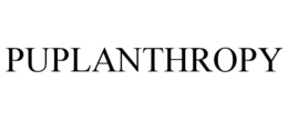 PUPLANTHROPY trademark