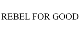 REBEL FOR GOOD trademark