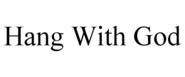 HANG WITH GOD trademark