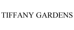 TIFFANY GARDENS trademark