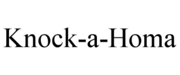 KNOCK-A-HOMA trademark