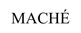 MACHÉ trademark