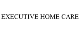 EXECUTIVE HOME CARE trademark
