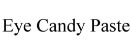 EYE CANDY PASTE trademark