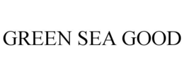 GREEN SEA GOOD trademark