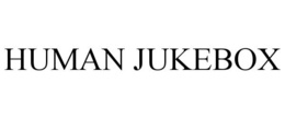 HUMAN JUKEBOX trademark
