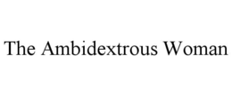 THE AMBIDEXTROUS WOMAN trademark