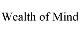 WEALTH OF MIND trademark
