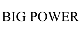 BIG POWER trademark