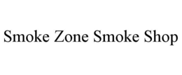 SMOKE ZONE SMOKE SHOP trademark