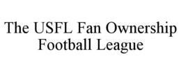 THE USFL FAN OWNERSHIP FOOTBALL LEAGUE trademark