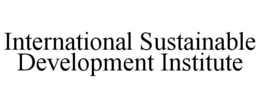 INTERNATIONAL SUSTAINABLE DEVELOPMENT INSTITUTE trademark