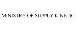MINISTRY OF SUPPLY KINETIC trademark