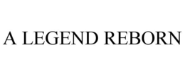 A LEGEND REBORN trademark