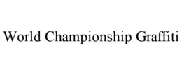 WORLD CHAMPIONSHIP GRAFFITI trademark