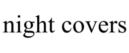 NIGHT COVERS trademark