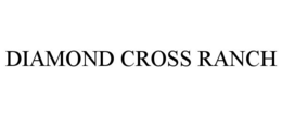 DIAMOND CROSS RANCH trademark