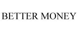 BETTER MONEY trademark