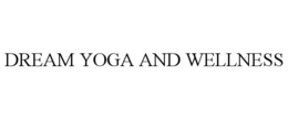 DREAM YOGA AND WELLNESS trademark