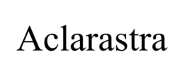 ACLARASTRA trademark