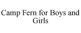 CAMP FERN FOR BOYS AND GIRLS trademark
