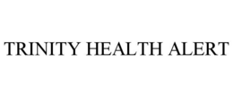 TRINITY HEALTH ALERT trademark