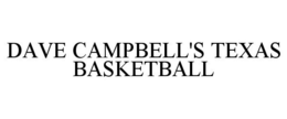 DAVE CAMPBELL'S TEXAS BASKETBALL trademark