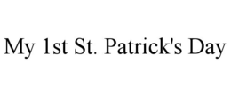 MY 1ST ST. PATRICK'S DAY trademark