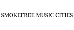 SMOKEFREE MUSIC CITIES trademark