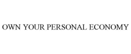 OWN YOUR PERSONAL ECONOMY trademark
