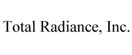 TOTAL RADIANCE, INC. trademark