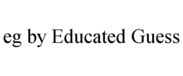 EG BY EDUCATED GUESS trademark
