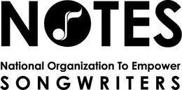 NOTES NATIONAL ORGANIZATION TO EMPOWER SONGWRITERS trademark