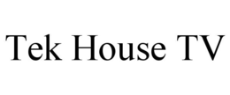 TEK HOUSE TV trademark