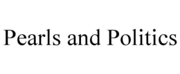 PEARLS AND POLITICS trademark