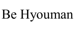BE HYOUMAN trademark