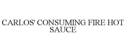 CARLOS' CONSUMING FIRE HOT SAUCE trademark