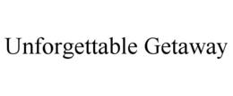 UNFORGETTABLE GETAWAY trademark