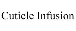 CUTICLE INFUSION trademark