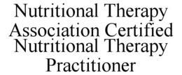 NUTRITIONAL THERAPY ASSOCIATION CERTIFIED NUTRITIONAL THERAPY PRACTITIONER trademark