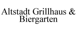 ALTSTADT GRILLHAUS & BIERGARTEN trademark