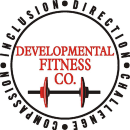 DEVELOPMENTAL FITNESS CO. INCLUSION DIRECTION CHALLENGE COMPASSION trademark
