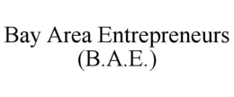 BAY AREA ENTREPRENEURS (B.A.E.) trademark