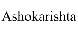 ASHOKARISHTA trademark