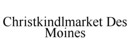 CHRISTKINDLMARKET DES MOINES trademark