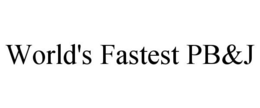WORLD'S FASTEST PB&J trademark