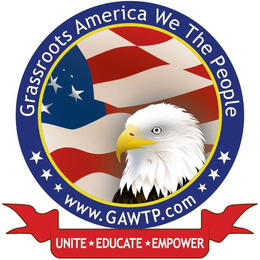 GRASSROOTS AMERICA WE THE PEOPLE  WWW.GAWTP.COM  UNITE EDUCATE  EMPOWER trademark