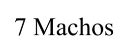 7 MACHOS trademark