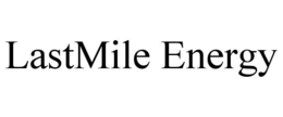 LASTMILE ENERGY trademark
